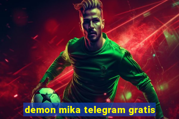 demon mika telegram gratis